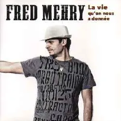 cd fred mehry - la vie qu'on nous a donnée (2013)