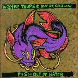 cd wayne toups & zydecajun - fish out of water (1991)