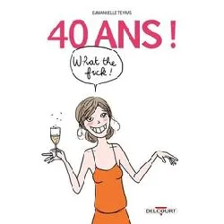 livre 40 ans ! what the fuck !