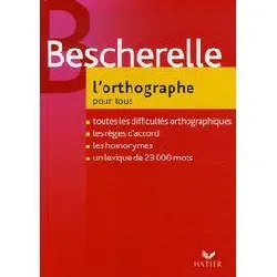 livre bescherelle - l'orthographe pour tous (nouvelle édition)