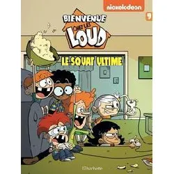 livre bienvenue chez les loud tome 9 - le squat ultime