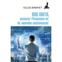 livre big data, penser l'homme et le monde autrement