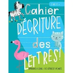 livre cahier d'écriture des lettres: apprenons à écrire: des lettres et des mots: 3 ans et +: un cahier d'écriture des lettres et 