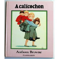 livre calicochon - texte et illustrations de browne anthony (a)