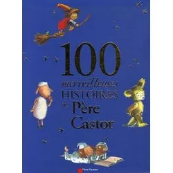 livre cent merveilleuses histoires du pere castor