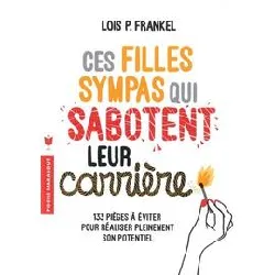 livre ces filles sympas qui sabotent leur carrière - 133 pièges à éviter