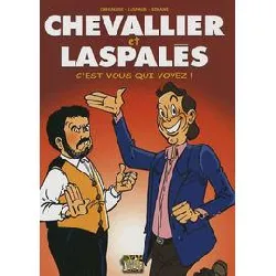 livre chevallier et laspalès tome 1 - c'est vous qui voyez !