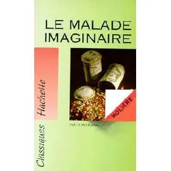 livre classique hachette - le malade imaginaire, molière