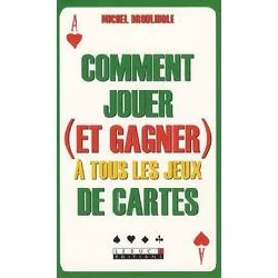 livre comment jouer (et gagner) à tous les jeux de cartes