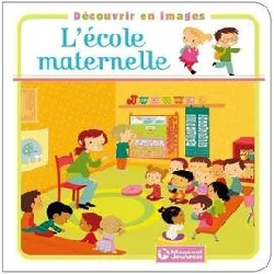 livre découvrir en images - l'école maternelle