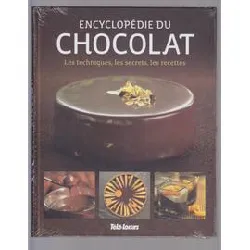 livre encyclopédie du chocolat. les techniques, les secrets, les recettes