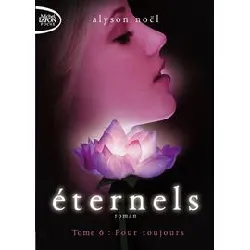 livre eternels tome 6 - pour toujours