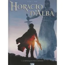 livre horacio d'alba tome 1 - la république du point d'honneur