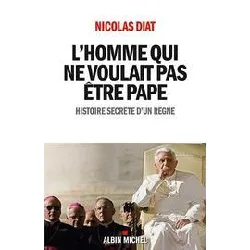 livre l'homme qui ne voulait pas être pape - histoire secrète d'un règne