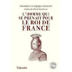 livre l'homme qui se prenait pour le roi de france