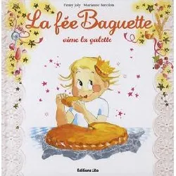 livre la fée baguette tome 10 - la fée baguette aime la galette