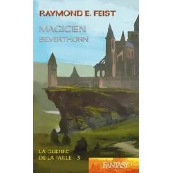 livre la guerre de la faille, tome 3 : magicien - silverthorn