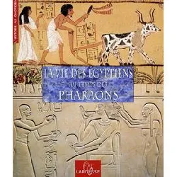 livre la vie des egyptiens au temps des pharaons