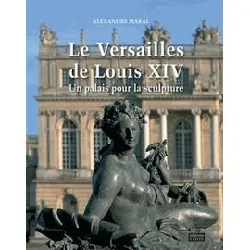 livre le versailles de louis xiv - un palais pour la sculpture