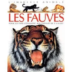 livre les fauves - pour les faire connaître aux enfants de 5 à 8 ans