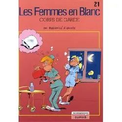 livre les femmes en blanc tome 21 - corps de garde