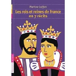 livre les rois et reines de france en 7 récits