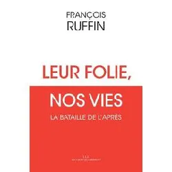 livre leur folie, nos vies - la bataille de l'après