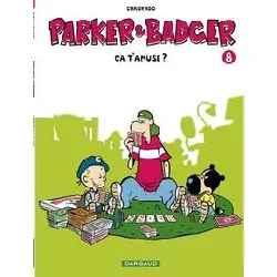 livre parker & badger - tome 8 - ça t'amuse ?