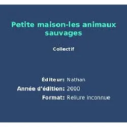 livre petite maison - les animaux sauvages