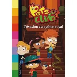 livre petz club tome 3 - l'évasion du python royal