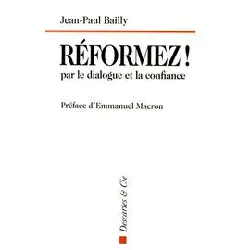 livre réformez ! par le dialogue et la confiance - témoignage d'un dirigeant