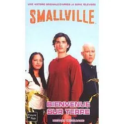 livre smallville tome 1 : bienvenue sur terre