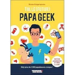 livre toi, le (futur) papa geek