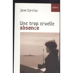 livre une trop cruelle absence - roman