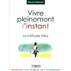 livre vivre pleinement l'instant - la méthode vittoz