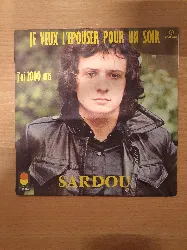 vinyle michel sardou - je veux l'épouser pour un soir / j'ai 2000 ans (1974)