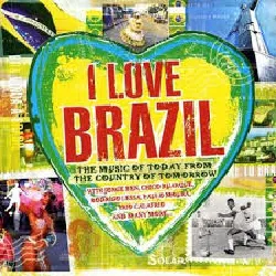 cd various - i love brazil - the music of today from the country of tomorrow (2004)