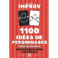 livre 1100 idées de personnages pour démarrer une improvisation théâtrale: un improv