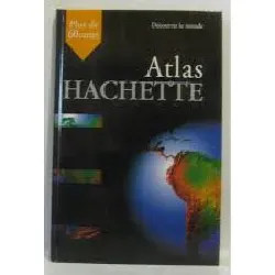 livre atlas hachette : découvrir le monde