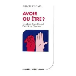 livre avoir ou être - un choix dont dépend l'avenir de l'homme