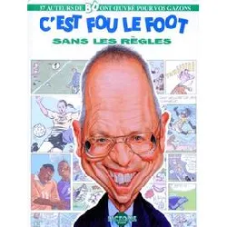 livre c'est fou le foot sans les règles