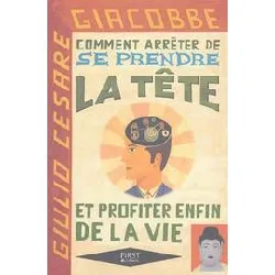 livre comment arrêter de se prendre la tête... et profiter enfin de la vie