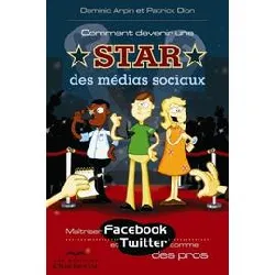 livre comment devenir une star des médias sociaux - maitriser facebook et twitter comme des pros