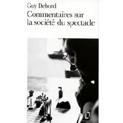 livre commentaires sur la société du spectacle, 1988 - suivi de préface à la quatrième édition italienne de la société du spectacl