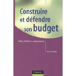 livre construire et défendre son budget - 3e éd. - outils, méthodes, comportements