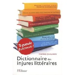 livre dictionnaire des injures littéraires - ta gueule bukowski !