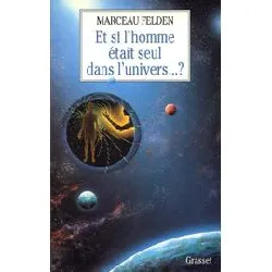 livre et si l'homme était seul dans l'univers ?