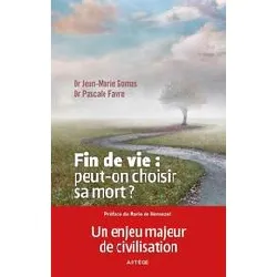 livre fin de vie : peut - on choisir sa mort reponse aux questions essentielles