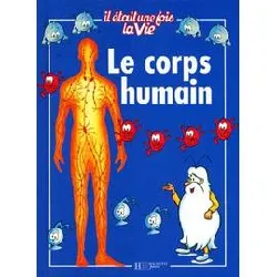 livre il était une fois le corps humain