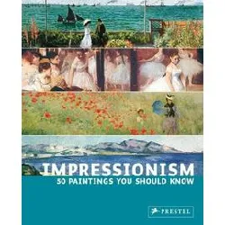 livre impressionism 50 paintings you should know /anglais